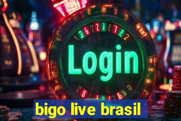 bigo live brasil